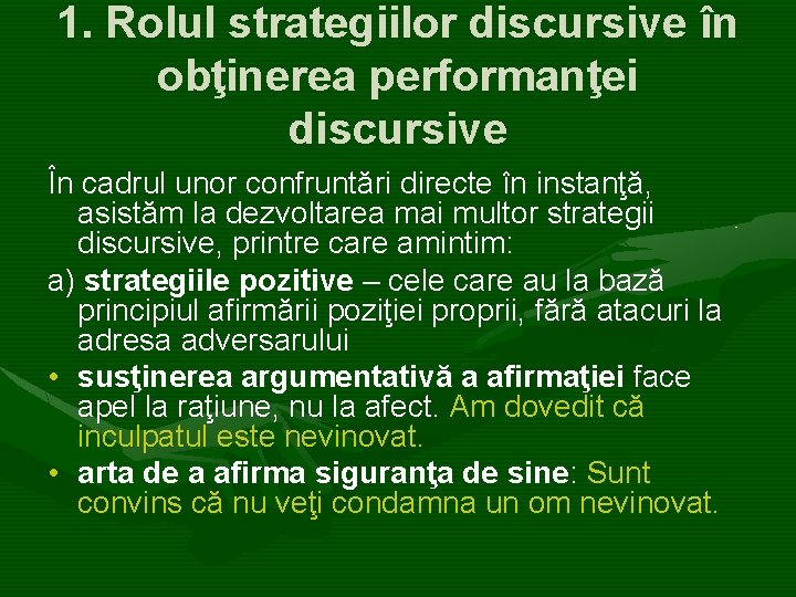 1. Rolul strategiilor discursive în obţinerea performanţei discursive În cadrul unor confruntări directe în