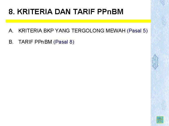 8. KRITERIA DAN TARIF PPn. BM A. KRITERIA BKP YANG TERGOLONG MEWAH (Pasal 5)