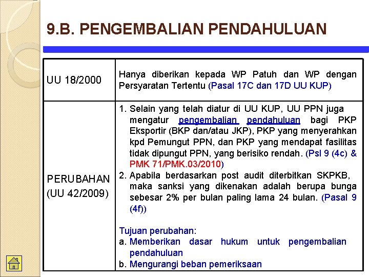 9. B. PENGEMBALIAN PENDAHULUAN UU 18/2000 Hanya diberikan kepada WP Patuh dan WP dengan