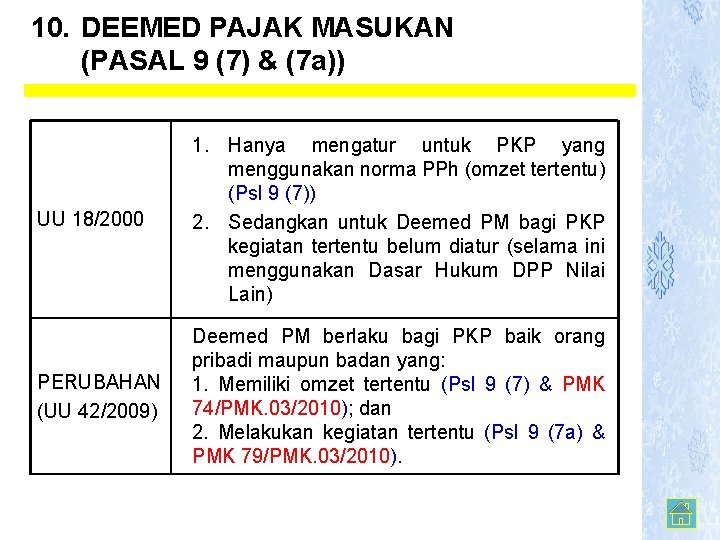 10. DEEMED PAJAK MASUKAN (PASAL 9 (7) & (7 a)) UU 18/2000 1. Hanya
