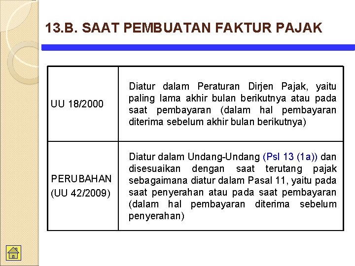 13. B. SAAT PEMBUATAN FAKTUR PAJAK UU 18/2000 Diatur dalam Peraturan Dirjen Pajak, yaitu