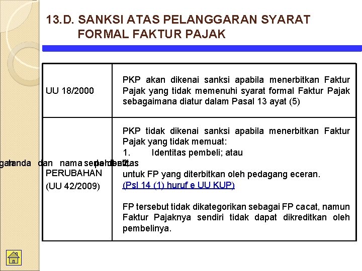 13. D. SANKSI ATAS PELANGGARAN SYARAT FORMAL FAKTUR PAJAK UU 18/2000 PKP akan dikenai