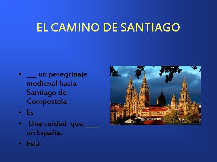 EL CAMINO DE SANTIAGO • ___ un peregrinaje medieval hacia Santiago de Compostela •