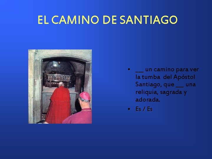EL CAMINO DE SANTIAGO • ___ un camino para ver la tumba del Apóstol