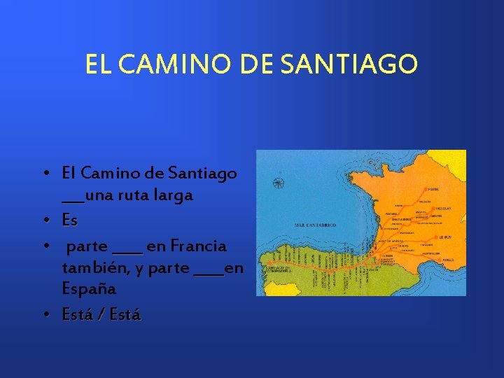 EL CAMINO DE SANTIAGO • El Camino de Santiago ___una ruta larga ___ •