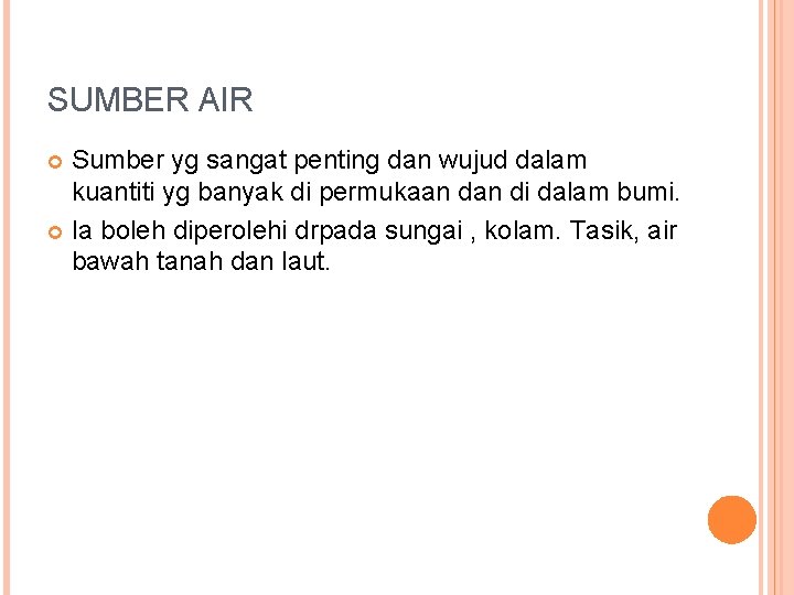 SUMBER AIR Sumber yg sangat penting dan wujud dalam kuantiti yg banyak di permukaan