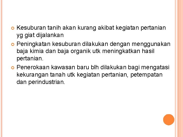 Kesuburan tanih akan kurang akibat kegiatan pertanian yg giat dijalankan Peningkatan kesuburan dilakukan dengan