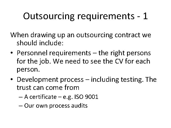 Outsourcing requirements - 1 When drawing up an outsourcing contract we should include: •