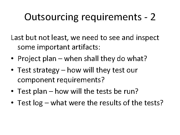 Outsourcing requirements - 2 Last but not least, we need to see and inspect
