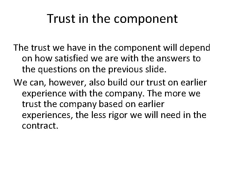 Trust in the component The trust we have in the component will depend on