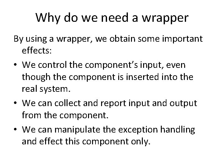 Why do we need a wrapper By using a wrapper, we obtain some important