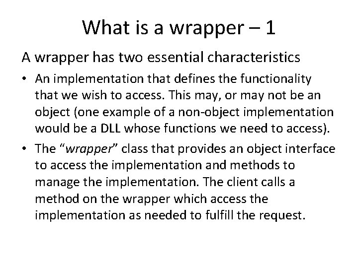 What is a wrapper – 1 A wrapper has two essential characteristics • An