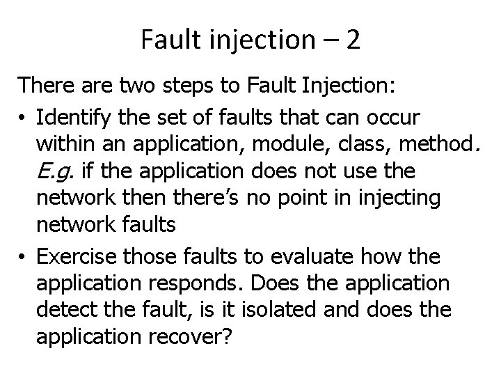 Fault injection – 2 There are two steps to Fault Injection: • Identify the