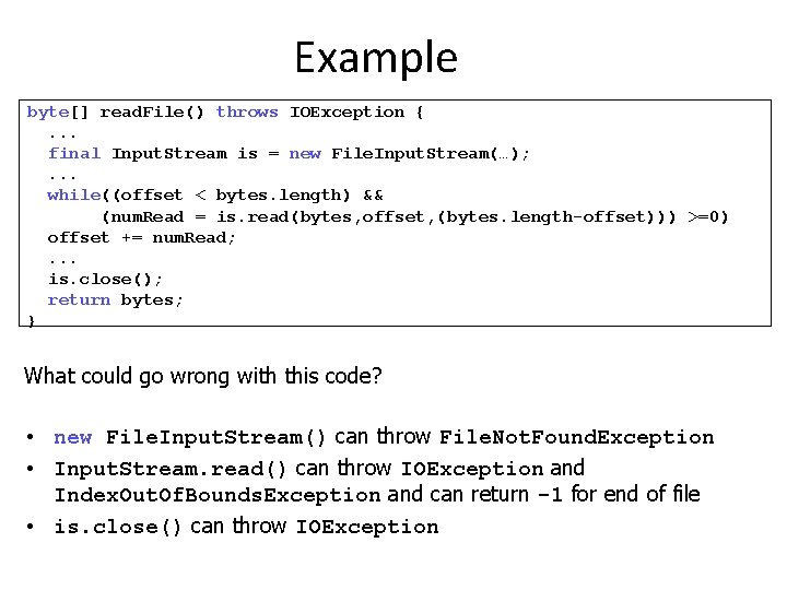 Example byte[] read. File() throws IOException {. . . final Input. Stream is =