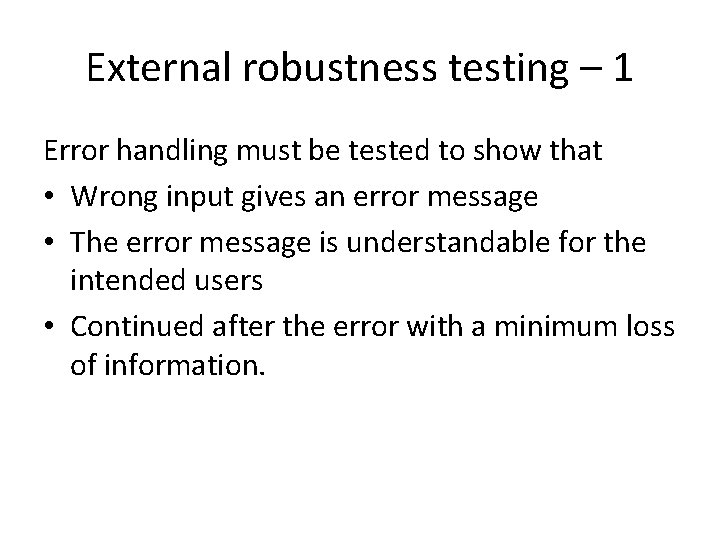 External robustness testing – 1 Error handling must be tested to show that •