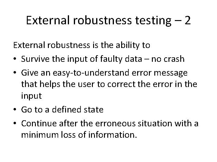 External robustness testing – 2 External robustness is the ability to • Survive the