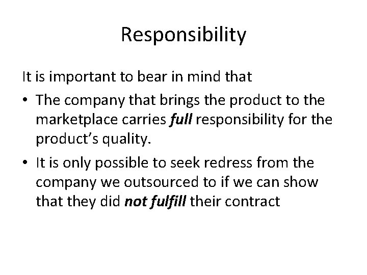 Responsibility It is important to bear in mind that • The company that brings