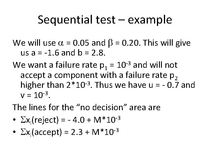 Sequential test – example We will use a = 0. 05 and b =