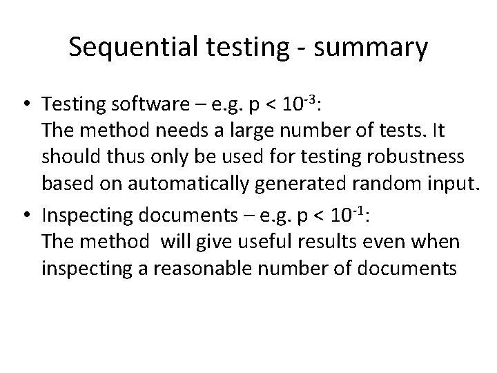 Sequential testing - summary • Testing software – e. g. p < 10 -3: