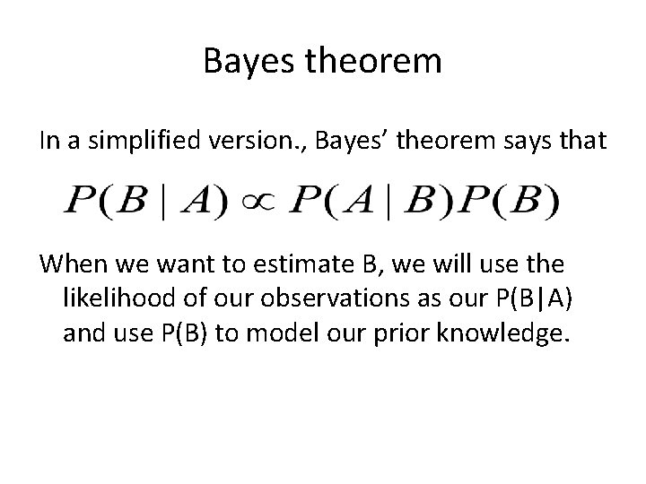 Bayes theorem In a simplified version. , Bayes’ theorem says that When we want