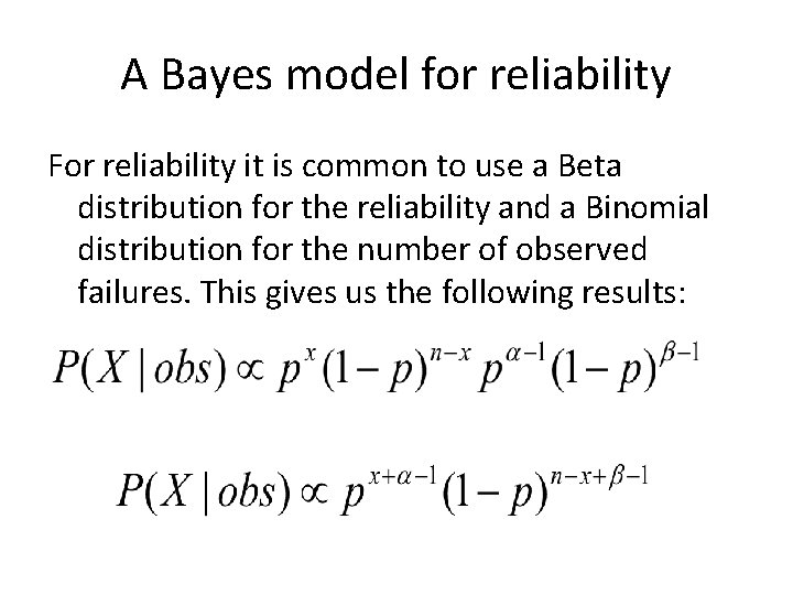 A Bayes model for reliability For reliability it is common to use a Beta