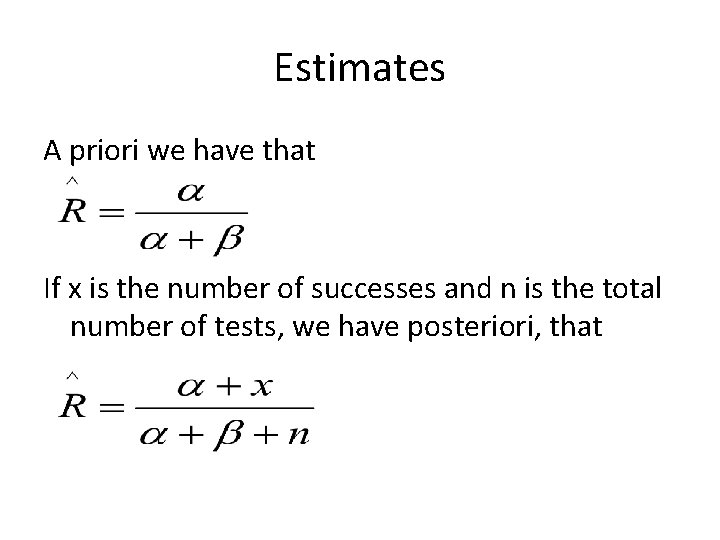 Estimates A priori we have that If x is the number of successes and