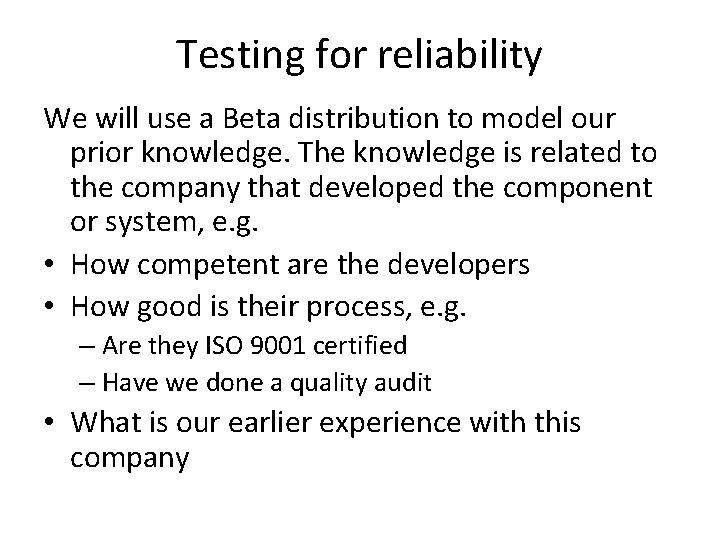 Testing for reliability We will use a Beta distribution to model our prior knowledge.