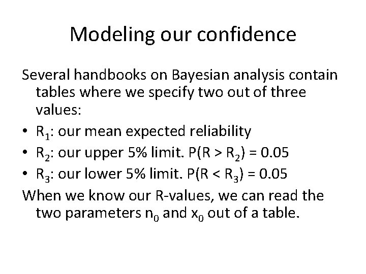 Modeling our confidence Several handbooks on Bayesian analysis contain tables where we specify two