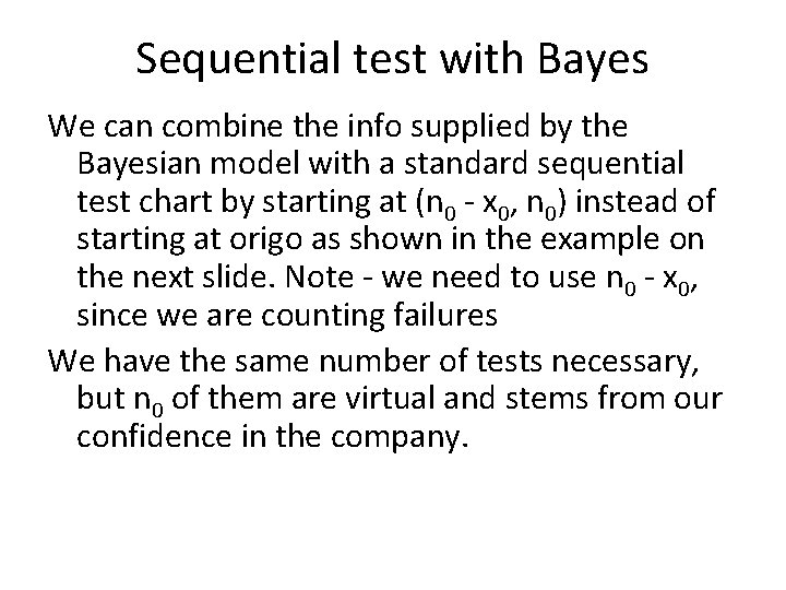 Sequential test with Bayes We can combine the info supplied by the Bayesian model