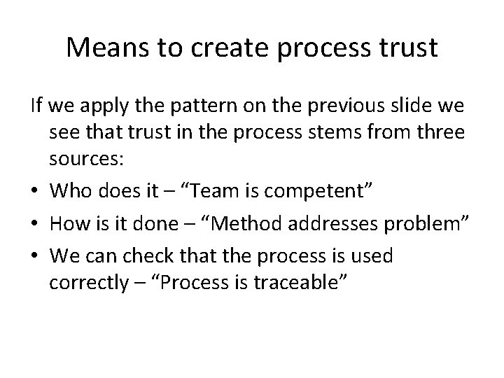 Means to create process trust If we apply the pattern on the previous slide