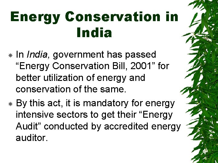 Energy Conservation in India In India, government has passed “Energy Conservation Bill, 2001” for