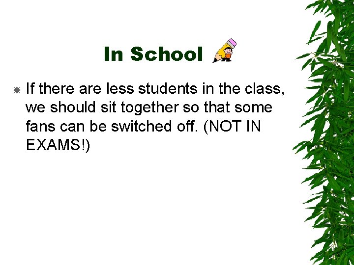 In School If there are less students in the class, we should sit together