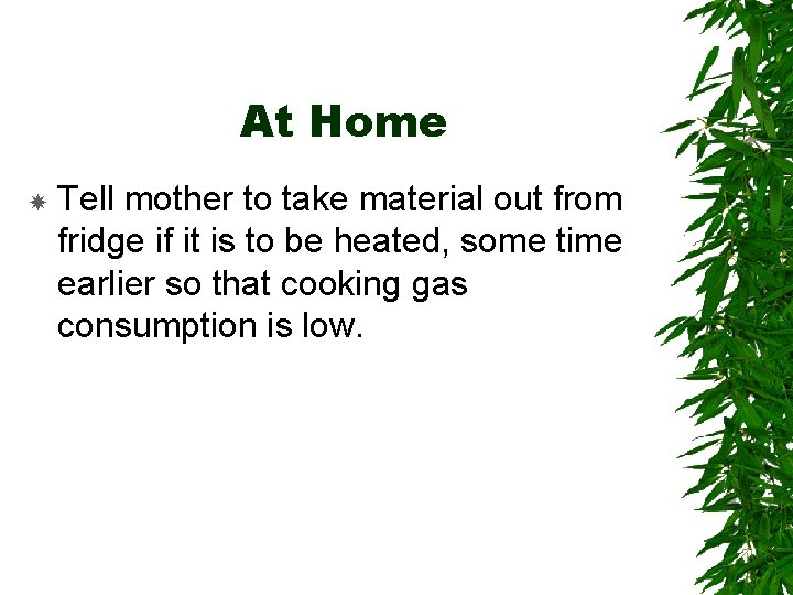 At Home Tell mother to take material out from fridge if it is to