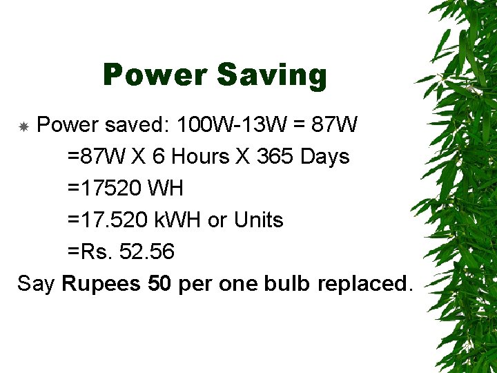 Power Saving Power saved: 100 W-13 W = 87 W =87 W X 6