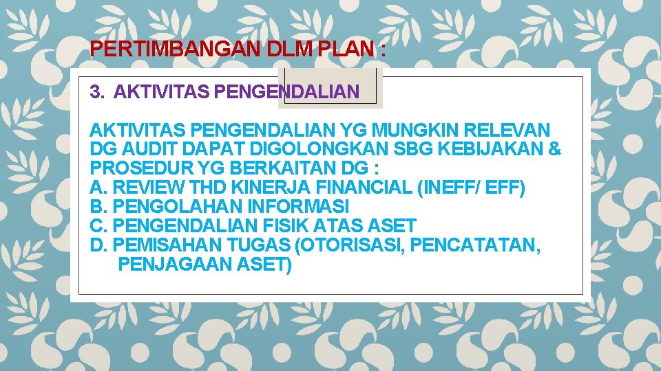 PERTIMBANGAN DLM PLAN : 3. AKTIVITAS PENGENDALIAN YG MUNGKIN RELEVAN DG AUDIT DAPAT DIGOLONGKAN