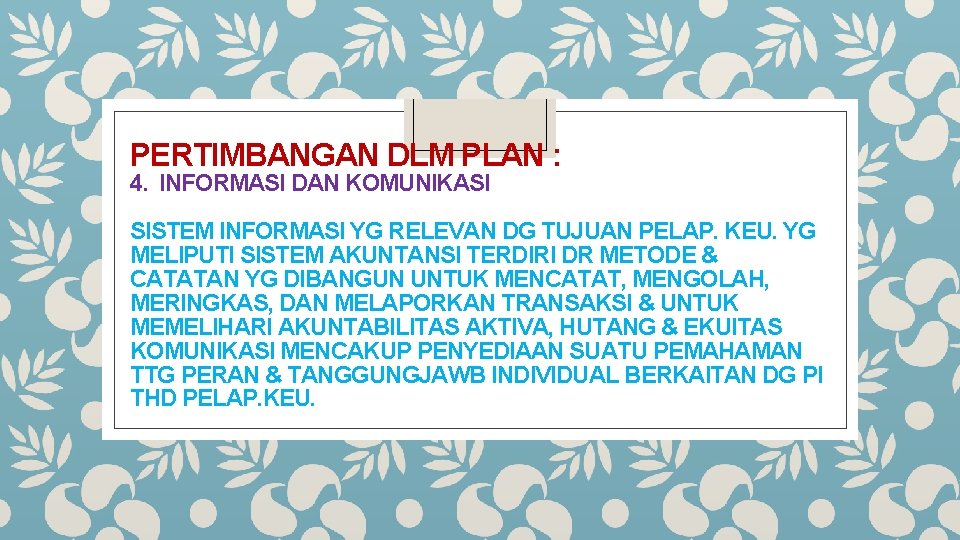 PERTIMBANGAN DLM PLAN : 4. INFORMASI DAN KOMUNIKASI SISTEM INFORMASI YG RELEVAN DG TUJUAN