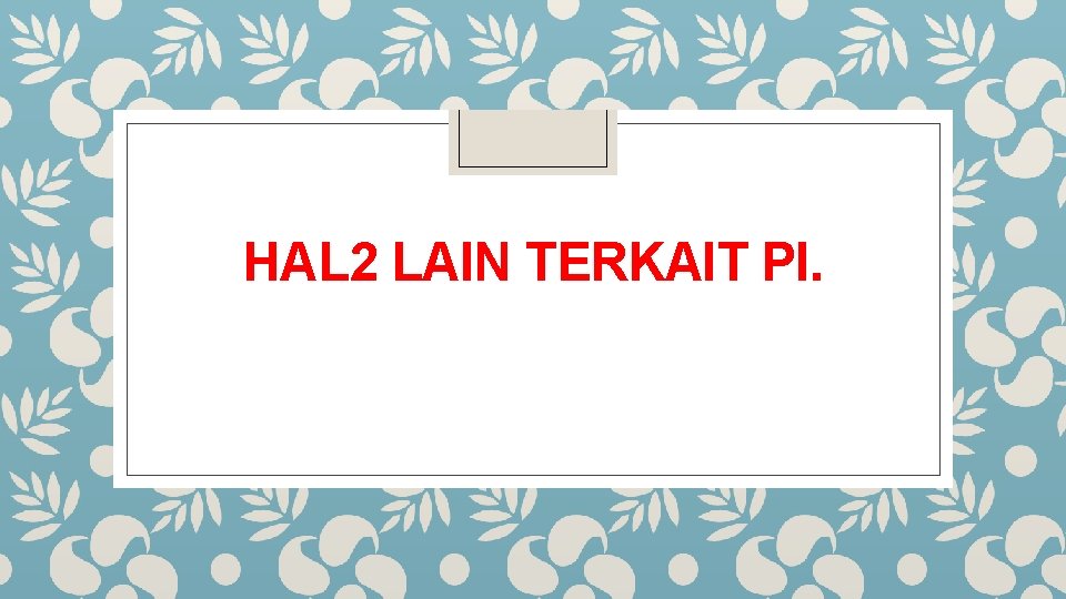 HAL 2 LAIN TERKAIT PI. 