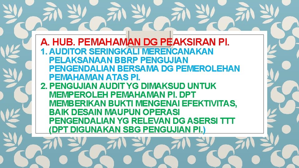 A. HUB. PEMAHAMAN DG PEAKSIRAN PI. 1. AUDITOR SERINGKALI MERENCANAKAN PELAKSANAAN BBRP PENGUJIAN PENGENDALIAN