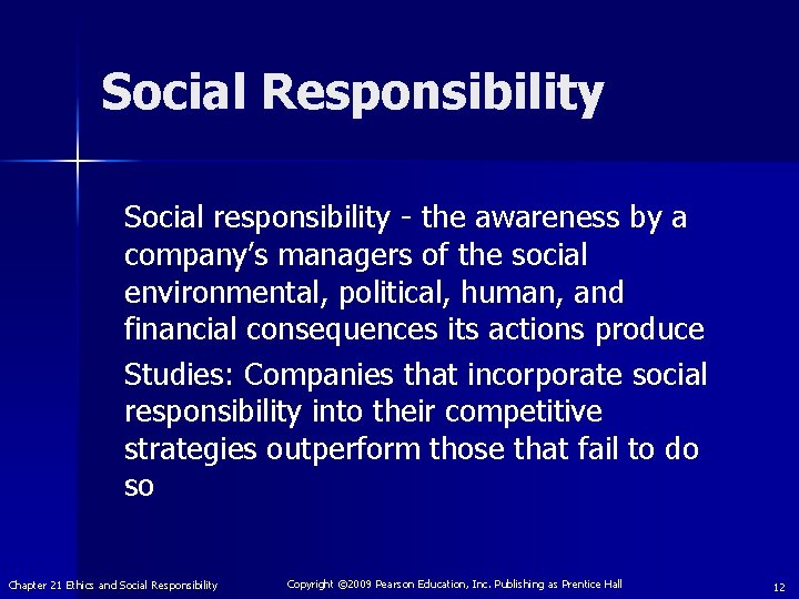 Social Responsibility Social responsibility - the awareness by a company’s managers of the social