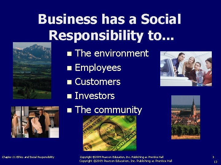 Business has a Social Responsibility to. . . The environment n Employees n Customers