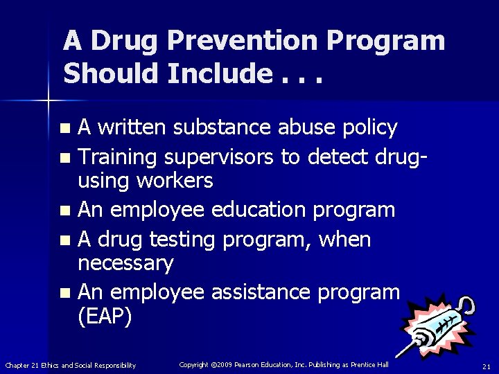 A Drug Prevention Program Should Include. . . A written substance abuse policy n
