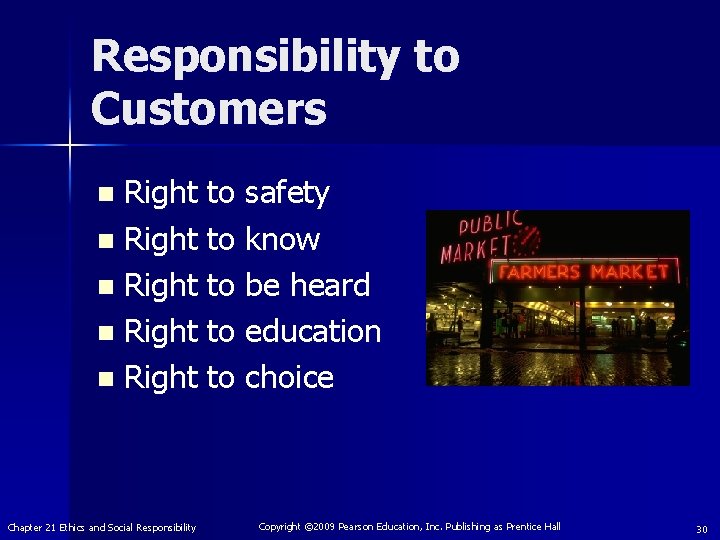 Responsibility to Customers Right to safety n Right to know n Right to be