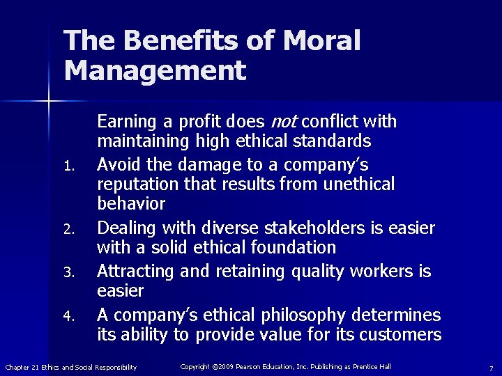The Benefits of Moral Management 1. 2. 3. 4. Earning a profit does not