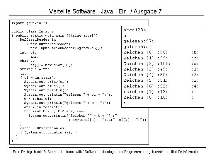 Verteilte Software - Java - Ein- / Ausgabe 7 import java. io. *; abcd
