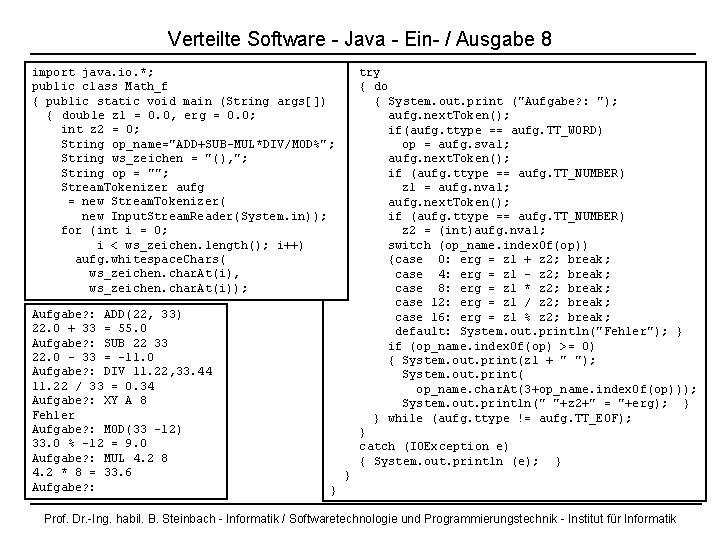 Verteilte Software - Java - Ein- / Ausgabe 8 import java. io. *; public