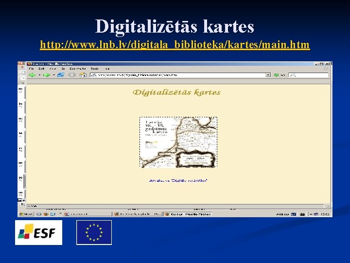 Digitalizētās kartes http: //www. lnb. lv/digitala_biblioteka/kartes/main. htm 