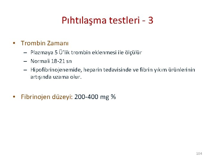 Pıhtılaşma testleri - 3 • Trombin Zamanı – Plazmaya 5 Ü’lik trombin eklenmesi ile