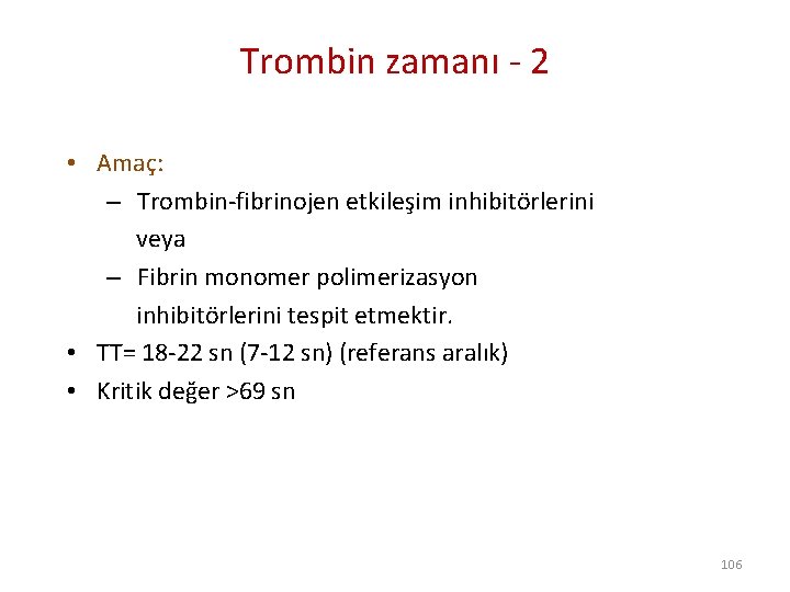 Trombin zamanı - 2 • Amaç: – Trombin-fibrinojen etkileşim inhibitörlerini veya – Fibrin monomer