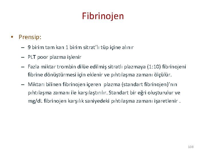 Fibrinojen • Prensip: – 9 birim tam kan 1 birim sitrat’lı tüp içine alınır