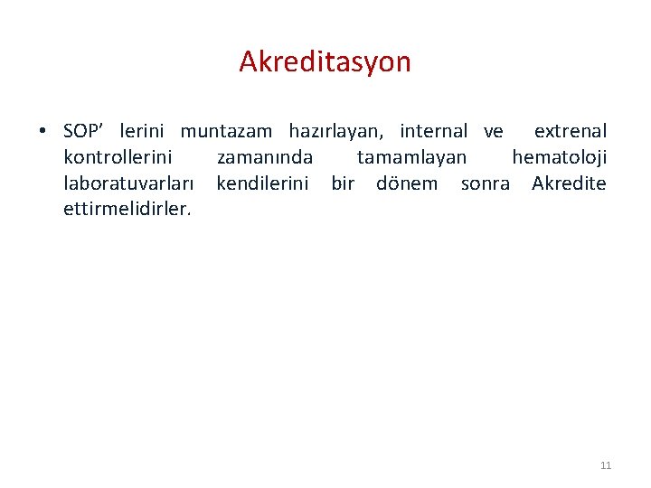 Akreditasyon • SOP’ lerini muntazam hazırlayan, internal ve extrenal kontrollerini zamanında tamamlayan hematoloji laboratuvarları